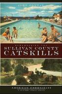 Remembering the Sullivan County Catskills di John Conway edito da HISTORY PR