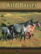 Wild Horses di Lynn M. Stone edito da Rourke Publishing (FL)