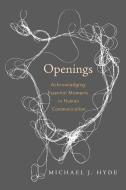 Openings di Michael J. Hyde edito da Baylor University Press