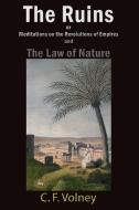 The Ruins or Meditations on the Revolutions of Empires and The Law of Nature di C. F. Volney edito da IAP