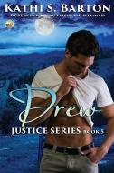 Drew: Justice Series - Erotic Paranormal Romance di Kathi S. Barton edito da LIGHTNING SOURCE INC