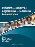 Principles And Practices In Augmentative And Alternative Communication di Donald R. Fuller, Lyle L. Lloyd edito da SLACK Incorporated