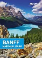 Moon Banff National Park (Second Edition) di Andrew Hempstead edito da Avalon Travel Publishing