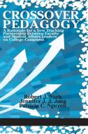 Crossover Pedagogy di Robert J. Nash, Jennifer J. J. Jang, Patricia C. Nguyen edito da Information Age Publishing