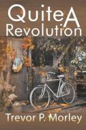 Quite A Revolution di Trevor P. Morley edito da Strategic Book Publishing