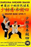 Shaolin Basic Level 4 di Hohle Bernd Hohle, Boboc Constantin Boboc edito da Independently Published