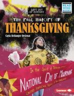 The Real History of Thanksgiving di Cayla Bellanger Degroat edito da LERNER PUBN