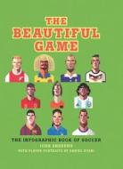 The Beautiful Game: The Infographic Book of Soccer di John Andrews edito da Aurum Press Ltd