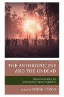 The Anthropocene And The Undead edito da Lexington Books