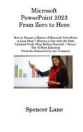 Microsoft PowerPoint 2023 From Zero to Hero di Spencer Lane edito da Spencer Lane