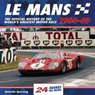Le Mans 24 Hours: The Official History Of The World\'s Greatest Motor Race 1960-69 di Quentin Spurring edito da Haynes Publishing Group
