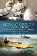The Reconstruction of Warriors di E.R. Mayhew edito da Pen & Sword Books Ltd