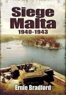 Siege: Malta 1940-1943 di Ernle Bradford edito da Pen & Sword Books Ltd