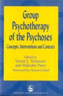 Group Psychotherapy of the Psychoses: Concepts, Interventions and Contexts di Victor Schermer edito da JESSICA KINGSLEY PUBL INC