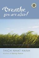 Breathe, You Are Alive di Thich Nhat Hanh edito da Parallax Press