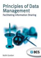 Principles Of Data Management di Keith Gordon edito da Bcs Learning & Development Limited