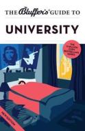 The Bluffer's Guide To University di Rob Ainsley, Emma Smith edito da Bluffer's
