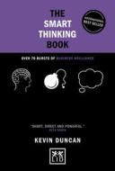 The Smart Thinking Book (5th Anniversary Edition): Over 70 Bursts of Business Brilliance di Duncan Kevin edito da LID PUB