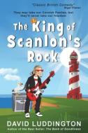 The King Of Scanlon's Rock di David Luddington edito da Mirador Publishing