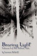 Bearing Light - Volume I Of The Tellers' Tale di Lorraine Dewolf edito da Cornerstone Book Publishers