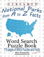 Circle It, National Parks from A to Z Facts, Word Search, Puzzle Book di Lowry Global Media Llc, Maria Schumacher edito da Lowry Global Media LLC