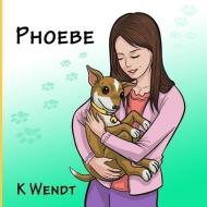 Phoebe di K. Wendt edito da LIGHTNING SOURCE INC