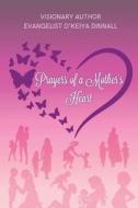 Prayers of a Mother's Heart di O'Keiya Dinnall edito da Morgan & Claypool
