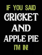 If You Said Cricket and Apple Pie I'm in: Sketch Books for Kids - 8.5 X 11 di Dartan Creations edito da Createspace Independent Publishing Platform