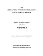 Aeronautical Information Publication (AIP) Basic with Amendments 1, 2 and 3 (Volume 2/2) di Federal Aviation Administration, U. S. Department Of Transportation edito da Independently Published