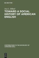 Toward a Social History of American English di Joey L. Dillard edito da De Gruyter Mouton