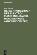 Berechnungsbuch des Elektromaschinenbauer- Handwerkers (Ankerwicklers) di Fritz Raskop edito da De Gruyter