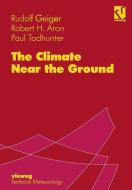 The Climate Near the Ground di Robert H. Aron, Rudolf Geiger, Paul Todhunter edito da Vieweg+Teubner Verlag
