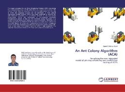 An Ant Colony Algorithm (ACA) di Saeed Dehnavi-Arani edito da LAP Lambert Academic Publishing
