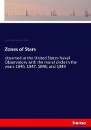 Zones of Stars di John H. C. Coffin, United States Naval Observatory, Thomas Jefferson Page edito da hansebooks