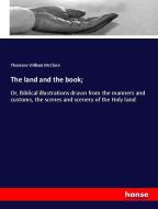 The land and the book; di Thomson William McClure edito da hansebooks