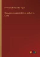 Observaciones astronómicas hechas en Cadiz di Don Vicente Tofiño de San Miguel edito da Outlook Verlag