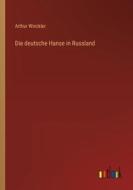 Die deutsche Hanse in Russland di Arthur Winckler edito da Outlook Verlag
