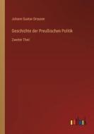 Geschichte der Preußischen Politik di Johann Gustav Droysen edito da Outlook Verlag