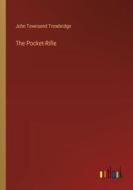 The Pocket-Rifle di John Townsend Trowbridge edito da Outlook Verlag