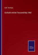 Garibaldi and the Thousand May 1860 di G. M. Trevelyan edito da Salzwasser-Verlag