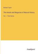 The Annals and Magazine of Natural History di Richard Taylor edito da Anatiposi Verlag