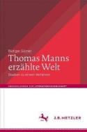 Thomas Manns erzählte Welt di Rüdiger Görner edito da Metzler Verlag, J.B.