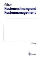 Kostenrechnung Und Kostenmanagement di Uwe Gvtze, Uwe Gc6tze, Uwe Gotze edito da Springer