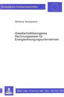 Gesellschaftsbezogenes Rechnungswesen für Energieversorgungsunternehmen di Dimitrios Tsimopoulos edito da Lang, Peter GmbH