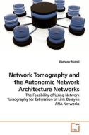 Network Tomography and the Autonomic Network Architecture Networks di Ebenezer Paintsil edito da VDM Verlag