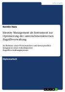 Identity Management als Instrument zur Optimierung der unternehmensinternen Zugriffsverwaltung di Kerstin Hans edito da GRIN Verlag