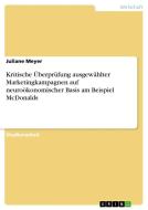 Kritische Überprüfung ausgewählter Marketingkampagnen auf neuroökonomischer Basis am Beispiel McDonalds di Juliane Meyer edito da GRIN Publishing