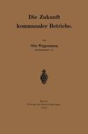 Die Zukunft kommunaler Betriebe di Otto Wippermann edito da Springer Berlin Heidelberg