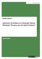 Satirische Techniken in Christoph Martin Wielands "Prozess um des Esels Schatten" di Sandra Johann edito da GRIN Publishing