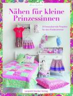Nähen für kleine Prinzessinnen di Alice Caroline edito da Stocker Leopold Verlag